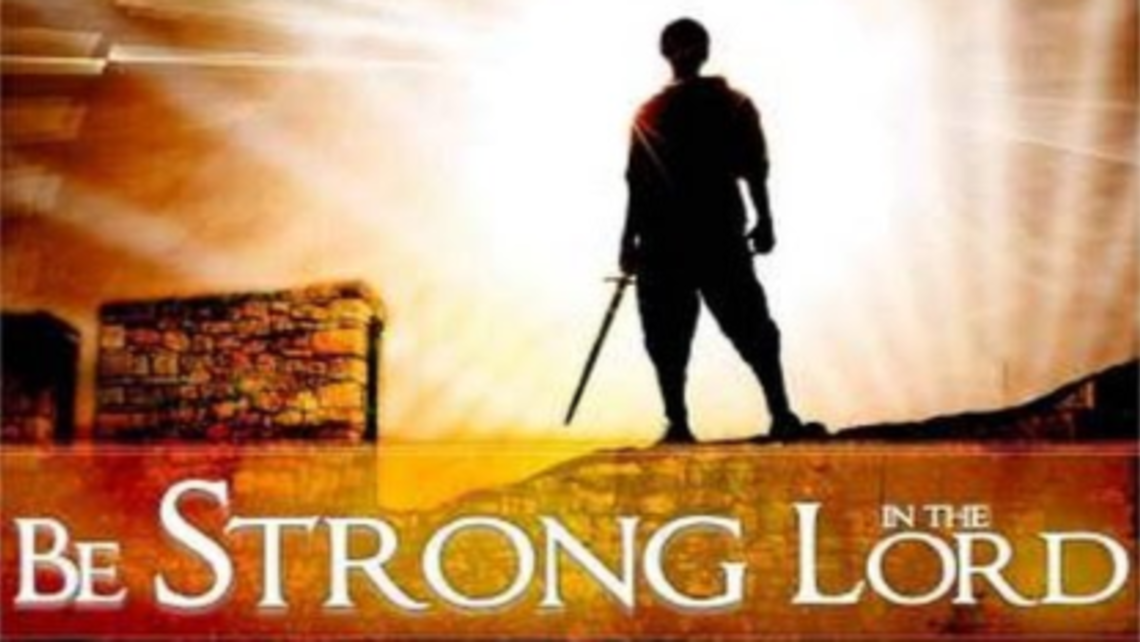 Be Strong In The Lord