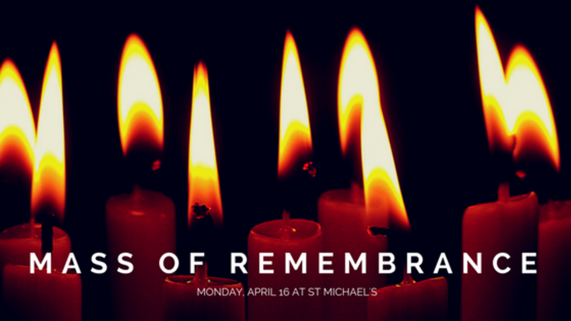 Mass Of Remembrance 4 16 18 Blog