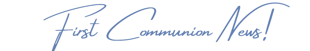 First Communion Class News