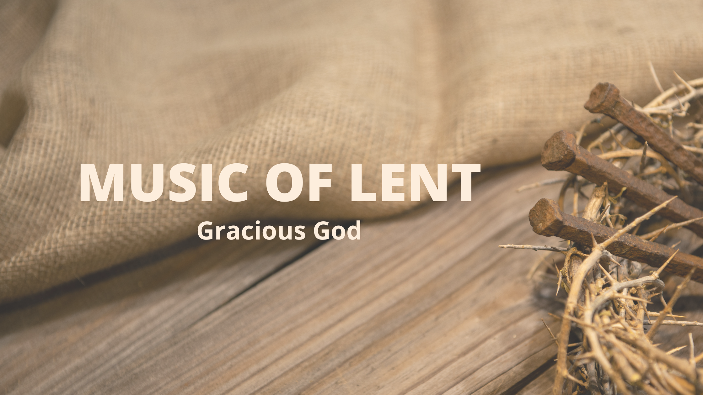 Music Of Lent   Gracious God