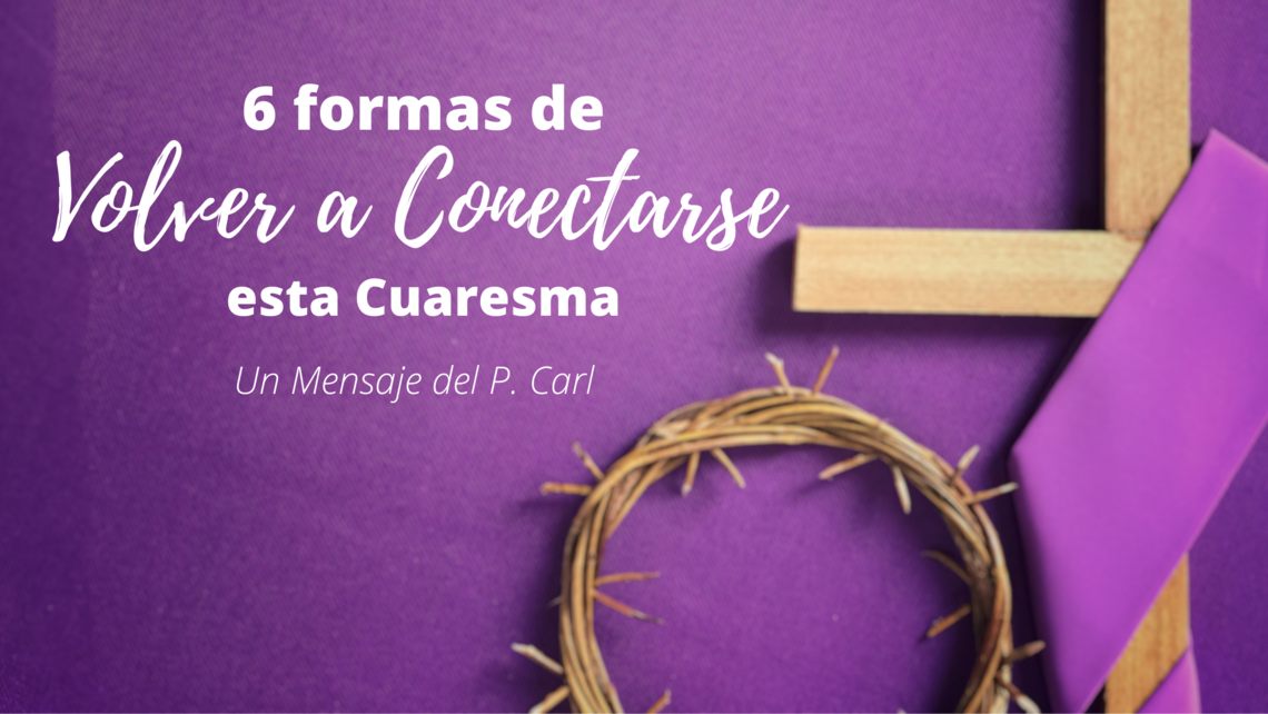 6 Ways To Reconnect This Lent   Blog Banner Spanish