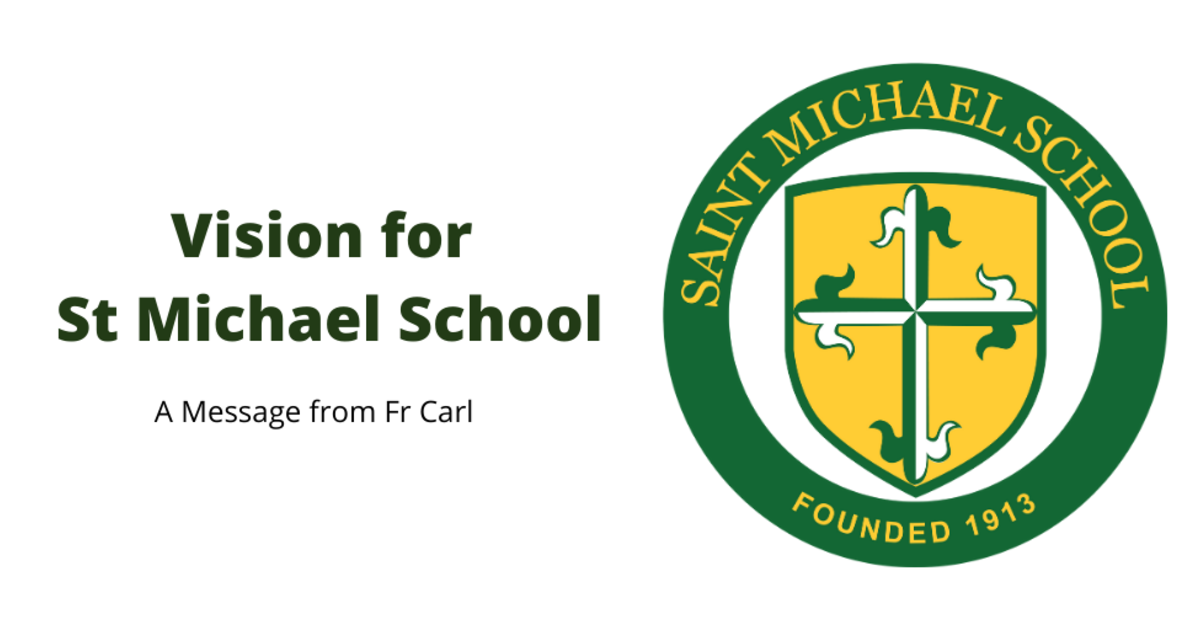 The Vision for St Michael School St. Michael Catholic Church